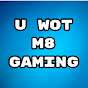 U WOT M8 Gaming