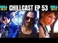 Chillcast EP 53 - E3 2019 Recap (FF7R, Astral Chain, Cyberpunk 2077, & MORE)