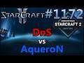 StarCraft 2 - Replay-Cast #1172 - DnS (P) vs AqueroN (T) - DH SummerMasters EU Quali [Deutsch]