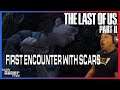 First Encounter With Scars | The Last of Us Part II | EP. 12