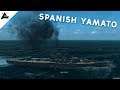 Spain's look alike Yamato Battleship - Ultimate Admiral Dreadnoughts Alpha