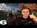 The Best I've Done so far (The Last of Us: Grounded Difficulty) Part 6