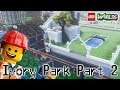 Part 2: Ivory Park at Ivory Tower: Building Bricksburg