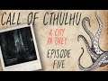 CALL OF CTHULHU RPG | A City in Grey | Episode 5