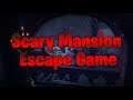 Escape Game Scary Mansion!