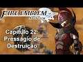 Fire Emblem Awakening - Capitulo 22 - Presságio de Destruição