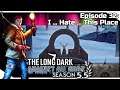THE LONG DARK — Against All Odds 32 [S5.5] | "Steadfast Ranger" Gameplay - I ... Hate ... This Place