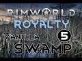 Let's Play Rimworld Royalty Vanilla Swamp - Playthrough - 05