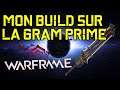 MON BUILD SUR LA GRAM PRIME | WARFRAME FR | HD 2020