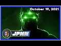 The JP News Network + Trailer Time - Tuesday, October 19, 2021