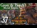 Total War: Warhammer 2 Mortal Empires The Warden & the Paunch - Grom the Paunch #37