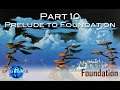Foundation Part 10, Prelude to Foundation
