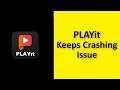 How To Fix PlayIt App Keeps Crashing Issue Android & Ios