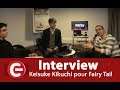 [INTERVIEW] Keisuke Kikuchi de Koei Tecmo pour Fairy Tail - PS4, Switch & PC