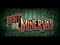 Don't Die Minerva - Third Floor & The Master