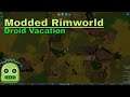 Let's Play Modded Rimworld Droid Vacation Eps.5 "Sleepy Spidies"