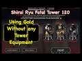 Mk Mobile Shirai Ryu Fatal Tower 120 using Gold without any Tower Equipment | Talent Tree Setup