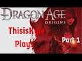 Oh Right This Is An RPG, ThisisKyle Plays Dragon Age Origins: Part 1