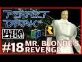 PERFECT DARK [N64 UltraHDMI] Mr. Blonde’s Revenge - PERFECT AGENT Walkthrough Part 18 No Commentary
