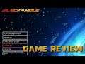 BLACKHOLE - Game Review with Gameplay