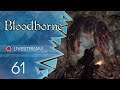 Bloodborne [Blind/Livestream] - #61 - Altbekannte Bosse