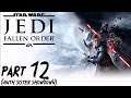 Let's Play Star Wars Jedi: Fallen Order - Part 12 (Ninth Sister Showdown)