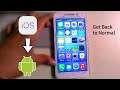 iOS Back to Normal Android Phone | How to Set Back to Old Android Phone