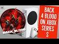 XBOX SERIES S GAMEPLAY BACK 4 BLOOD!
