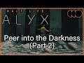 Half-Life: Alyx [Index] - Peer into the Darkness (Part 2)