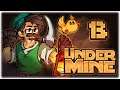 NEVER GIVE UP!! | 1.0 FULL RELEASE | Let's Play UnderMine | Part 13 | Gameplay