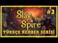 TÜRKÇE REHBER SERİSİ | Slay The Spire #3