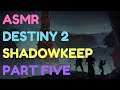 ASMR: Destiny 2 - SHADOWKEEP - Part 5