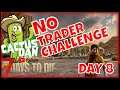 No Trader Challenge Day 8 | 7 Days To Die | Cactus Dan Versus Hawks and Patrol Gaming.