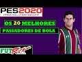 PES 2020 - OS 20 MELHORES PASSADORES DE BOLA