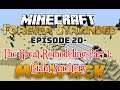 Forever Stranded Episode 20- The Great Remodeling Part 1: Giant Smeltery