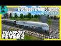 High Speed Rail - Transport Fever 2 - Liverpool & Manchester