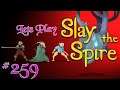 Lets Play Slay The Spire! Episode 259