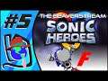Sonic Heroes - Part 5 - The Beaverstream