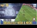 [TTB] PES 2019 - ABSOLUTELY NECK AND NECK! - Real Madrid ML #36 (Realistic Mods)