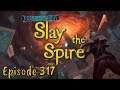 Slay the Spire - Episode 317