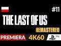 The Last of Us PL - Remastered 4K 🦋 #11 (odc.11) 🌸 Głośno i po cichu  | Gameplay po polsku
