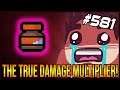 The TRUE Damage Multiplier! - The Binding Of Isaac: Afterbirth+ #581