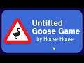 📝 Untitled Goose Game 🦢 | Never Gonna Give You Up | Finale?