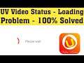 UV Video Status Not Loading Problem Solved || Fix UV Video Status Not Working Error