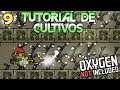 Aprender de Cultivos | Oxygen Not Included #9 📝 TUTORIAL 📝 Gameplay ESPAÑOL
