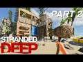 Building Our Starter Base - Part 2 (Stranded Deep Playthrough)