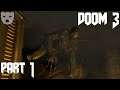 Doom 3: - Part 1 | Fighting A Demonic Invasion on Mars | Horror Shooter 60FPS Gameplay