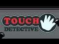 Ending "Touch Detective" - Touch Detective