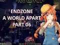Endzone - A World Apart | Let's Play | Part 06