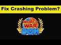 How To Fix World War Doh App Keeps Crashing Problem Android & Ios - World War Doh App Crash Issue